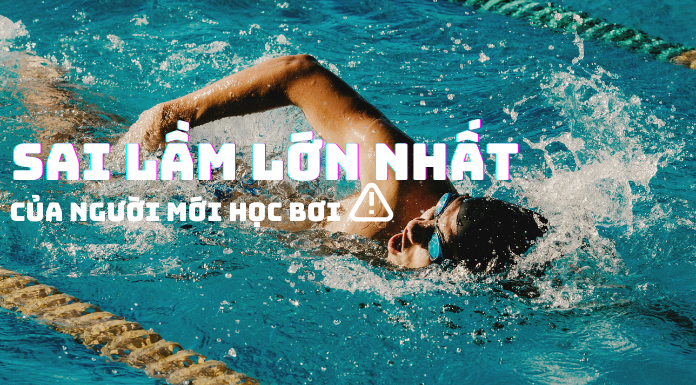 Sai lầm lớn nhất của người học bơi