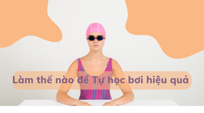 Làm thế nào để Tự học bơi hiệu quả