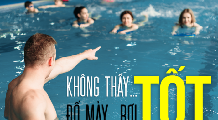 Không thầy … tốt, đố mày … bơi tốt!