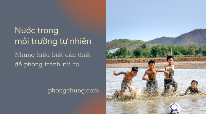 Nước trong môi trường tự nhiên: những hiểu biết cần thiết để phòng tránh rủi ro