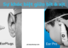 Earplugs và Ear Pro: Sự khác biệt giữa “bịt” và “xịt”